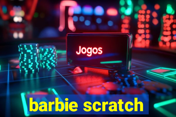 barbie scratch